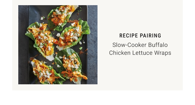 recipe pairing - Slow-Cooker Buffalo Chicken Lettuce Wraps