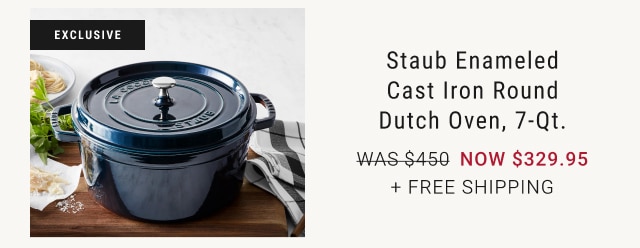 Staub Enameled Cast Iron Round Dutch Oven, 7-Qt. now $329.95 + Free SHipping