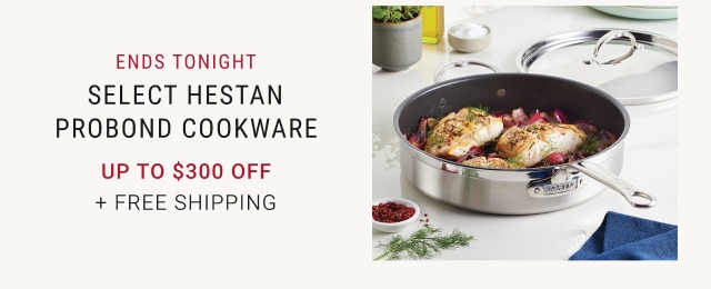 ENDS TONIGHT - Select Hestan ProBond Cookware Up to $300 Off + Free Shipping