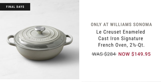 Le Creuset Enameled Cast Iron Signature French Oven, 2½-Qt. - NOW $149.95