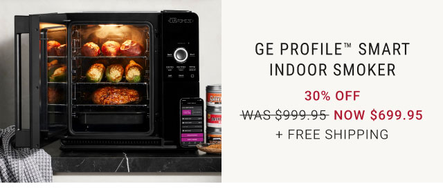 GE Profile™ Smart Indoor Smoker - 30% Off - NOW $699.95 + Free Shipping