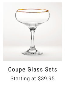 Coupe Glass Sets - Starting at $39.95