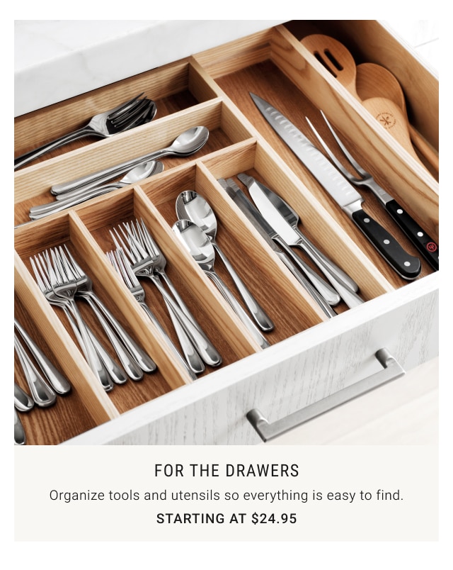 For the drawers Starting at $24.95