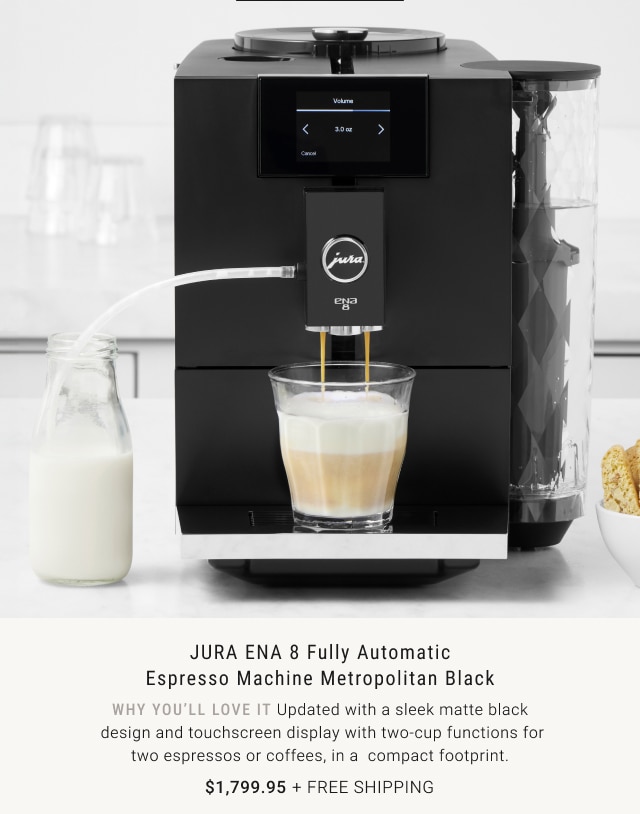 JURA ENA 8 Fully Automatic Espresso Machine Metropolitan Black $1,799.95 + free shipping