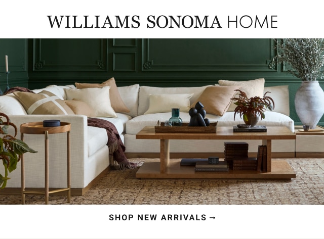 Williams Sonoma Home - Shop New Arrivals