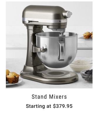 Stand Mixers Starting at $379.95