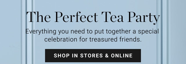 The Perfect Tea Party - shop in stores & online