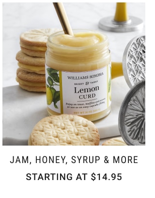 Jam, Honey, Syrup & More Starting at $14.95