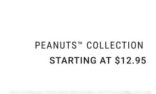 Peanuts™ Collection - Starting at $12.95