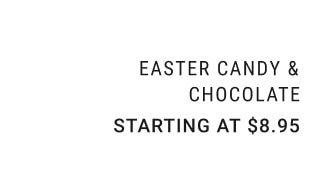 Easter Candy & Chocolate - Starting at $8.95