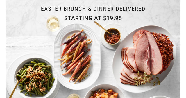 Easter Brunch & Dinner Delivered - Starting at $19.95