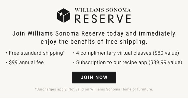 WILLIAMS SONOMA RESERVE - JOIN NOW