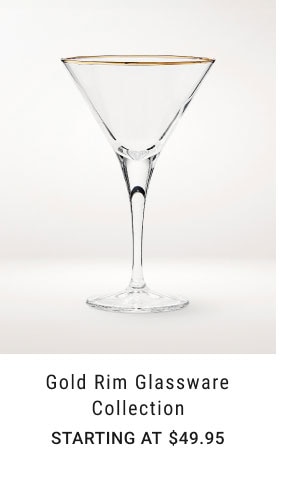 Gold Rim Glassware Collection - Starting at $49.95