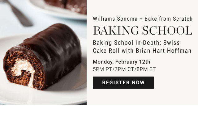 Williams Sonoma + Bake from Scratch - Baking School - Monday, February 12th 5PM PT/7PM CT/8PM ET - register now