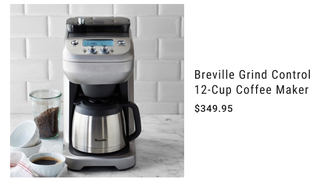 Breville Grind Control 12-Cup Coffee Maker $349.95