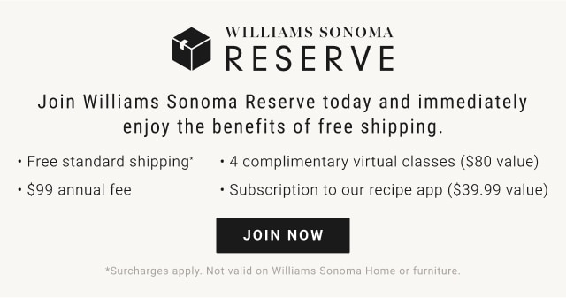 Williams Sonoma Reserve - Join. now