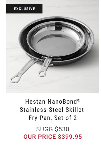 Hestan NanoBond® Stainless-Steel Skillet Fry Pan, Set of 2 - $399.95