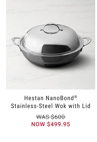 Hestan NanoBond® Stainless-Steel Wok with Lid - $499.95