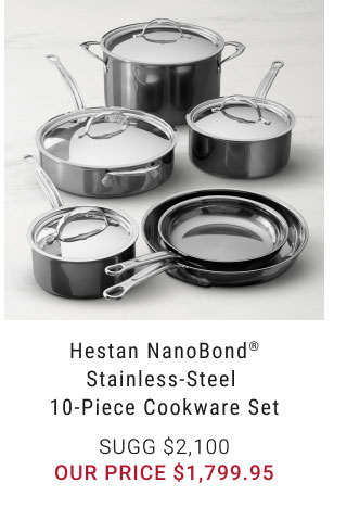 Hestan NanoBond® Stainless-Steel 10-Piece Cookware Set - $1,799.95