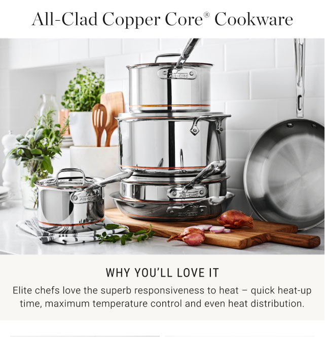 All-Clad Copper Core® Cookware - Starting at $150 - Why you’ll love it