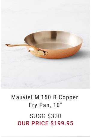 Mauviel M’150 B Copper Fry Pan, 10" - $199a95