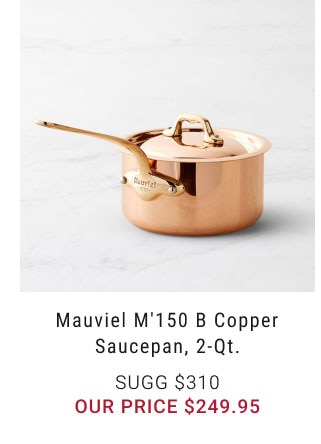 Mauviel M’150 B Copper Saucepan, 2-qt. - $249.95