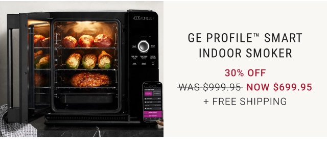 GE Profile™ Smart Indoor Smoker 30% Off NOW $699.95 + Free Shipping