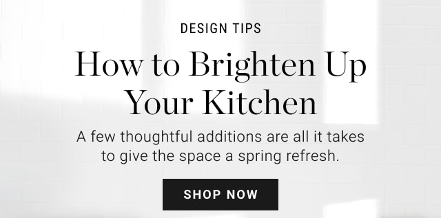 DESIGN TIPS - How to Brighten Up Your Kitchen - Shop Now