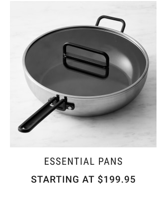 ESSENTIAL PANS Starting at $199.95