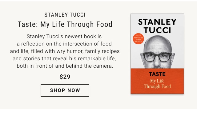 Stanley Tucci Taste: My Life Through Food $29 - shop now