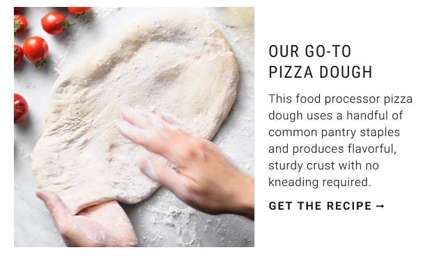 Our go-to Pizza Dough. Get the recipe