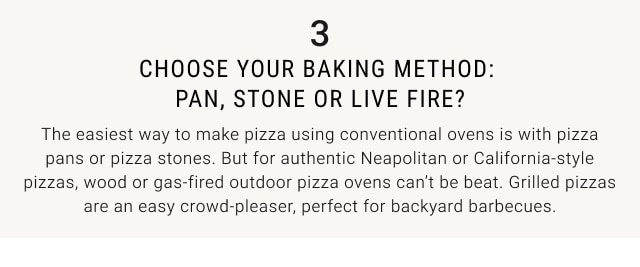 3. Choose your baking method: pan, stone or live fire?