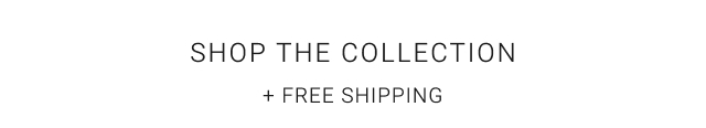 Shop the collection + Free Shipping