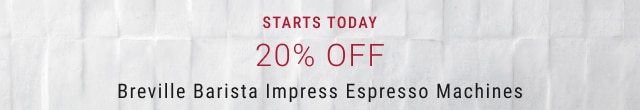 Starts Today - 20% Off Breville Barista Impress Espresso Machines