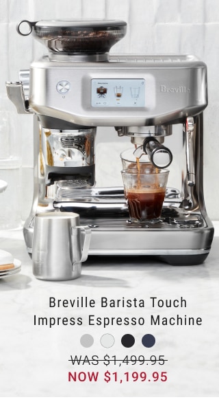 Breville Barista Touch Impress Espresso Machine NOW $1,199.95