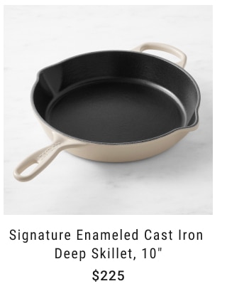 Signature Enameled Cast Iron Deep Skillet, 10" $225