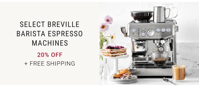 Select Breville Barista Espresso Machines 20% off + free Shipping