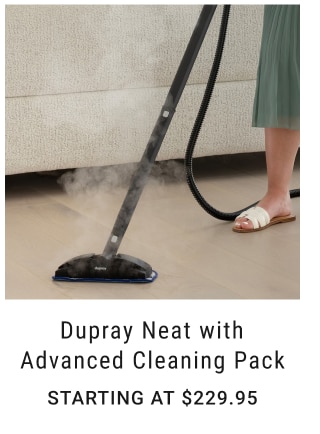 Dupray Neat with Advanced Cleaning Pack Starting at $229.95