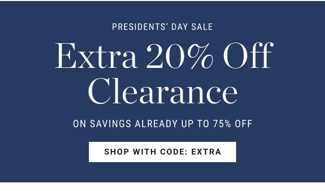 Presidents’ day sale - Extra 20% Off Clearance UP TO 40% OFF on savings already up to 75% off - Shop with code: extra