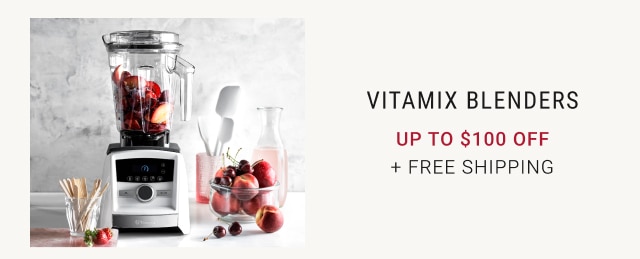 Vitamix Blenders up to $100 Off + Free Shipping