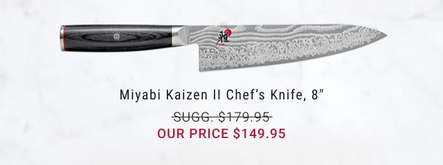 Miyabi Kaizen II Chef’s Knife, 8" - $149.95