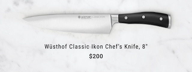 Wüsthof Classic Ikon Chef’s Knife, 8" - $200