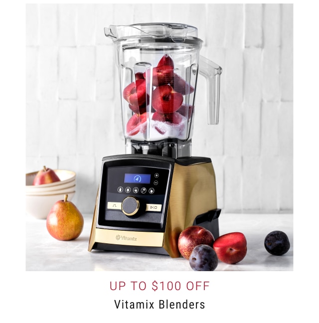 Up to $100 Off Vitamix Blenders