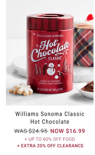 Williams Sonoma Classic Hot Chocolate - NOW $16.99 + Up to 60% Off Food + EXTRA 20% OFF CLEARANCE