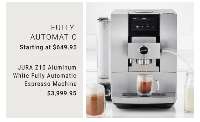 Fully automatic Starting at $649.95 - JURA Z10 Aluminum White Fully Automatic Espresso Machine $3,999.95
