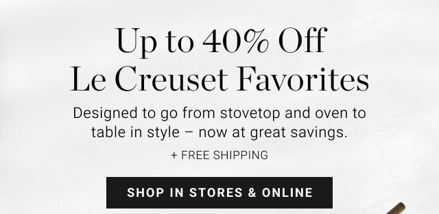 Up to 40% Off Le Creuset Favorites - shop in stores & online