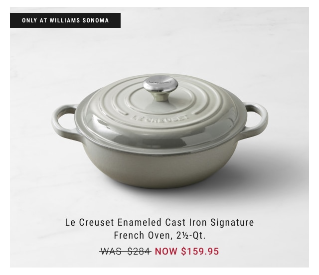 Le Creuset Enameled Cast Iron Signature French Oven, 2½-Qt. NOW $159.95