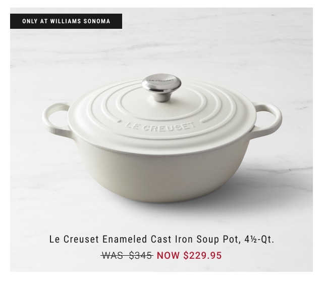 Le Creuset Enameled Cast Iron Soup Pot, 4½-Qt. NOW $229.95