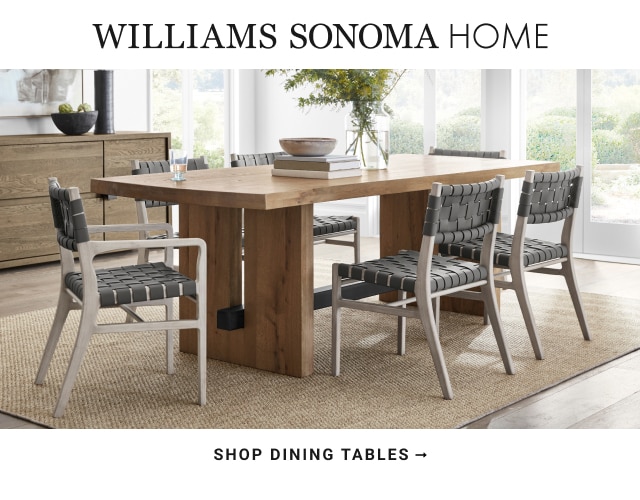 Williams Sonoma Home - shop Dining Tables