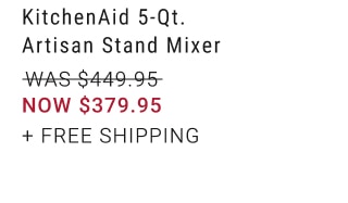 KitchenAid 5-Qt. Artisan Stand Mixer - NOW $379.95 + Free Shipping